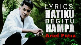 ARIEF ' Hatiku Begitu Hampa ' LIRIK LAGU