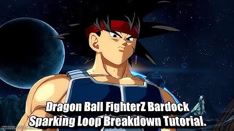 Dragon Ball FighterZ How To Do Bardock Sparking Loops Breakdown Tutorial