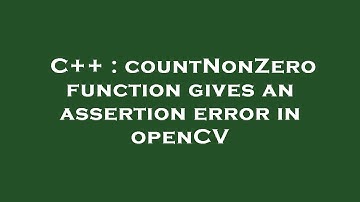 C++ : countNonZero function gives an assertion error in openCV