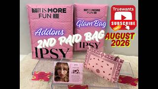 IPSY August 2026 Original GlamBag 2nd PAID Bag Add Ons Unboxing Swatches Comparison Shades