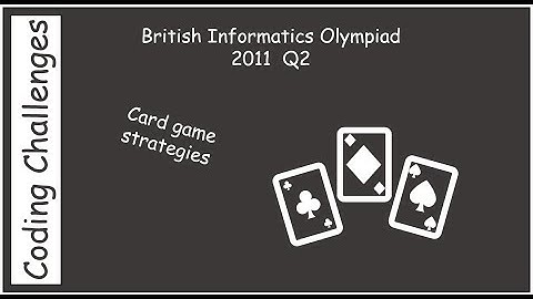 British Informatics Olympiad (BIO) 2011 Q2 - Card game strategies