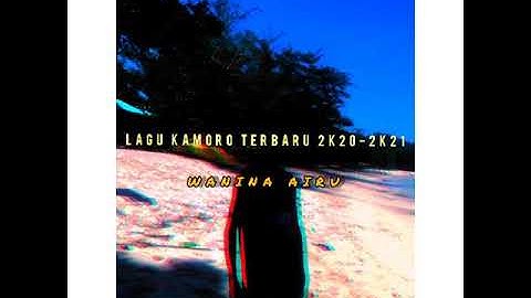 Lagu kamoro terbaru 2020-2021