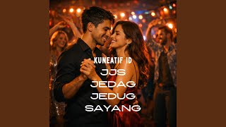KUNEATIF ID- JJS JEDAG JEDUG SAYANG