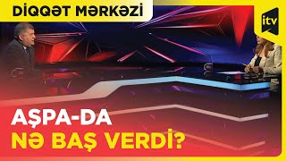 Erkin Qədirli AŞPA barədə nələri açıqladı? | Diqqət mərkəzi