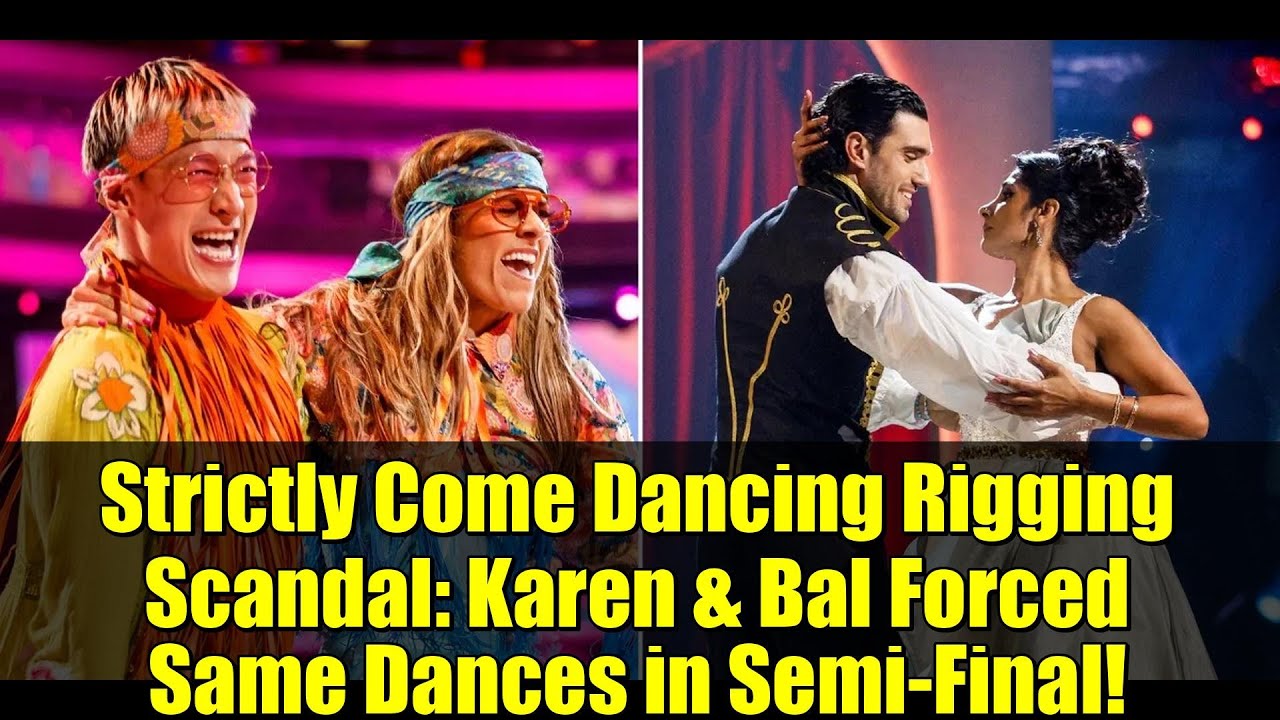 Strictly Come Dancing Rigging Scandal: Karen & Bal Forced Same Dances in Semi-Final!