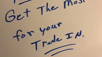 Get the most for your trade in