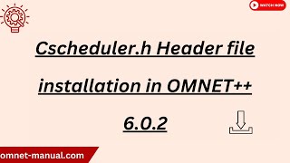Cscheduler h Header file installation in OMNET++ 6 .0. 2
