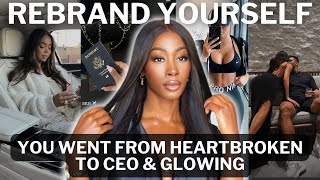 6 MINDSET SHIFTS I had TO LEVEL UP & REBRAND AFTER a HEARTBREAK  or LOSING YOURSELF *LIFE CHANGING*