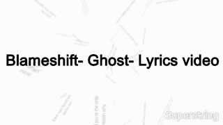 Blameshift- Ghost- Lyrics video