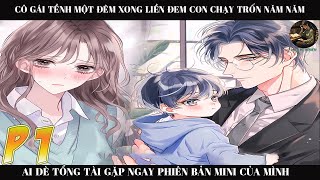 Download Lagu CÔ GÁI TỀNH MỘT ĐÊM XONG LIỀN ĐÊM CON CHẠY TRỐN 5 NĂM AI DÈ TỔNG TÀI GẶP NGAY BẢN MINI CỦA MÌNH |P1 MP3