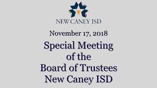 NCISD | Special Meeting of the New Caney ISD Board of Trustees | November 17, 2018.