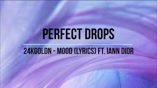 24kGoldn - Mood (Lyrics) ft. Iann Dio|Perfect Drops