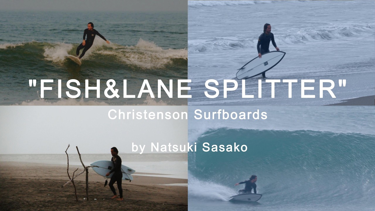 CHRISTENSON SURFBOARDS:FISH&LANE SPLITTER by Natsuki Sasako - YouTube