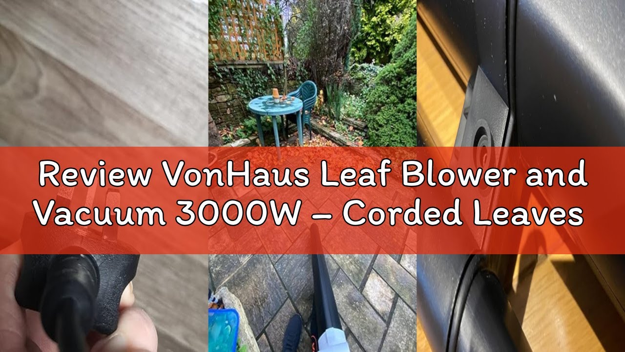Review VonHaus Leaf Blower and Vacuum 3000W – Corded Leaves Collector, Clear Gardens, Patios, Gutter