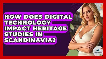 How Does Digital Technology Impact Heritage Studies in Scandinavia? | Unmapping Scandinavia