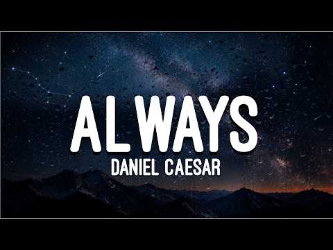 Daniel Caesar - Always (Lyrics)