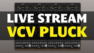 Live Stream || VCV Pluck