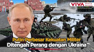 Kekuatan Militer Rusia Terus Naik, Putin Tambah 15.500 Pasukan