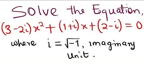 Quadratic equations with complex coefficients || Solve (3 - 2i)x² + (1 + i)x + (2 - i) = 0