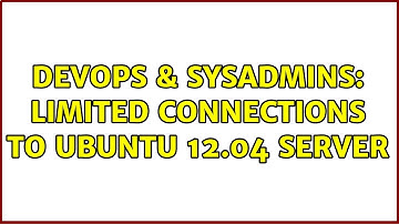 DevOps & SysAdmins: Limited connections to Ubuntu 12.04 server