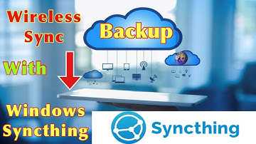 Backing up Data Wireless sync with windows Syncthing Automatically
