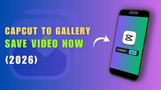 How to Save CapCut Video to Gallery (Super Easy 2026 Guide!)