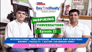 International TEDx Speaker | Actor, Defence &amp; Strategic Expert Ex- Indian ARMY | Beyond Realty EP 23