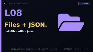 pathlib · with · json — Python file I/O done right | L08 · Advanced