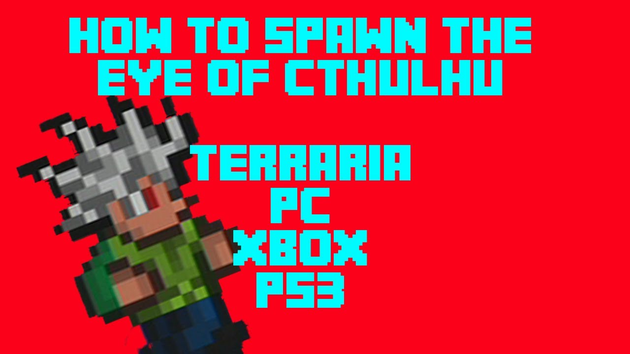 How to Spawn the Eye of Cthulhu in Terraria (PC/Xbox/PS3/iOS) YouTube