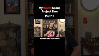 My Worst Group Project Experience Part 15