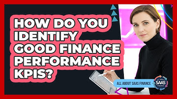 How Do You Identify Good Finance Performance KPIs?