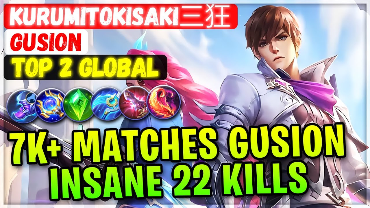 7K+ Matches Gusion Insane 22 Kills [ Top Global Gusion ] KurumiTokisaki ...