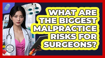 What Are The Biggest Malpractice Risks For Surgeons? - The Operating Table