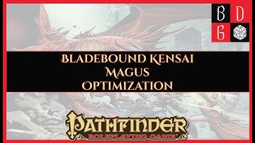 |1e| Bladebound Kensai Magus Optimization