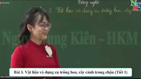 114 Bài 3  Vật liệu và dụng cụ trồng hoa, cây cảnh trong chậu Tiết 1