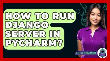 How To Run Django Server In Pycharm? - Next LVL Programming