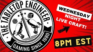 LIVE Crafting Nov 16 8pm @TheTabletopEngineer