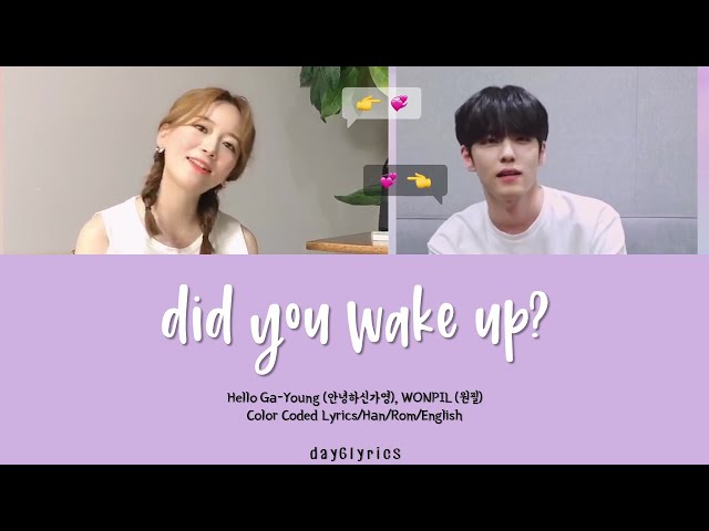 Hello Ga-Young, WONPIL – Did you wake up? (일어났어?) (Color Coded Lyrics Han | Rom | Eng) class=