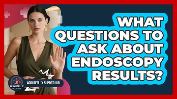 What Questions To Ask About Endoscopy Results?