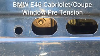 BMW E46 Cabriolet/Coupe Window Pre Tension adjustment