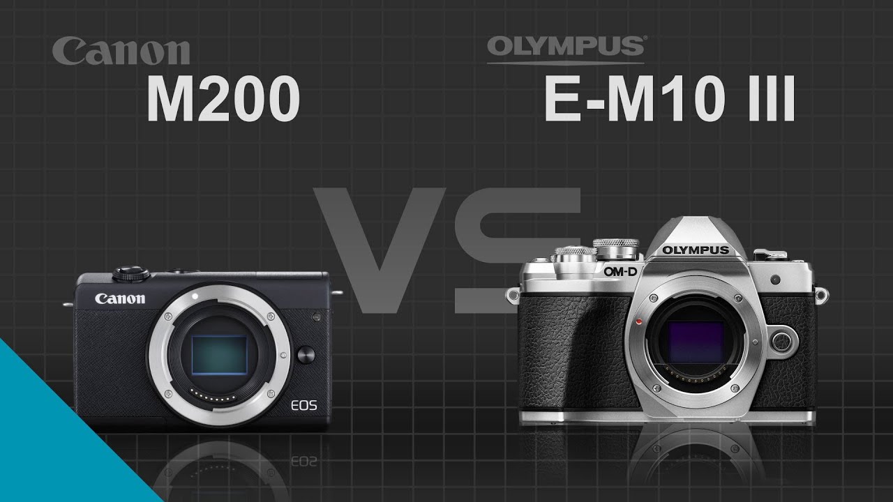 Canon EOS M200 vs Olympus OMD EM10 Mark III YouTube