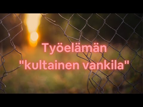 Elätkö työelämän ”kultaisessa vankilassa”? 💰🚫