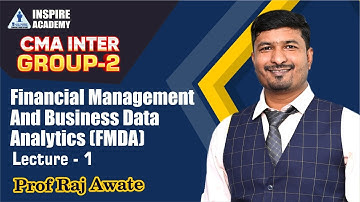 CMA Inter Group -2 FMDA.Lec-1 By Prof. Raj Awate for June & Dec 24 Exam