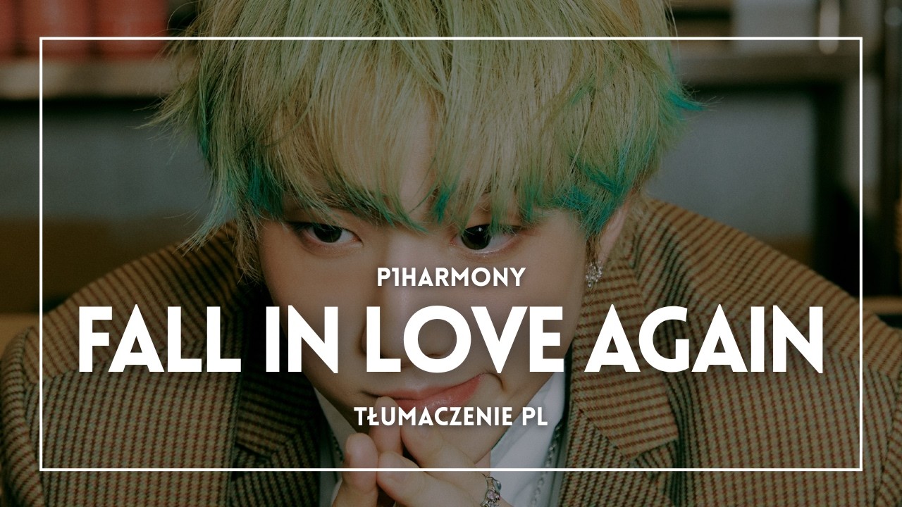P1Harmony - Fall In Love Again (Prod. by C. “Tricky” Stewart & Believve) (TŁUMACZENIE PL)