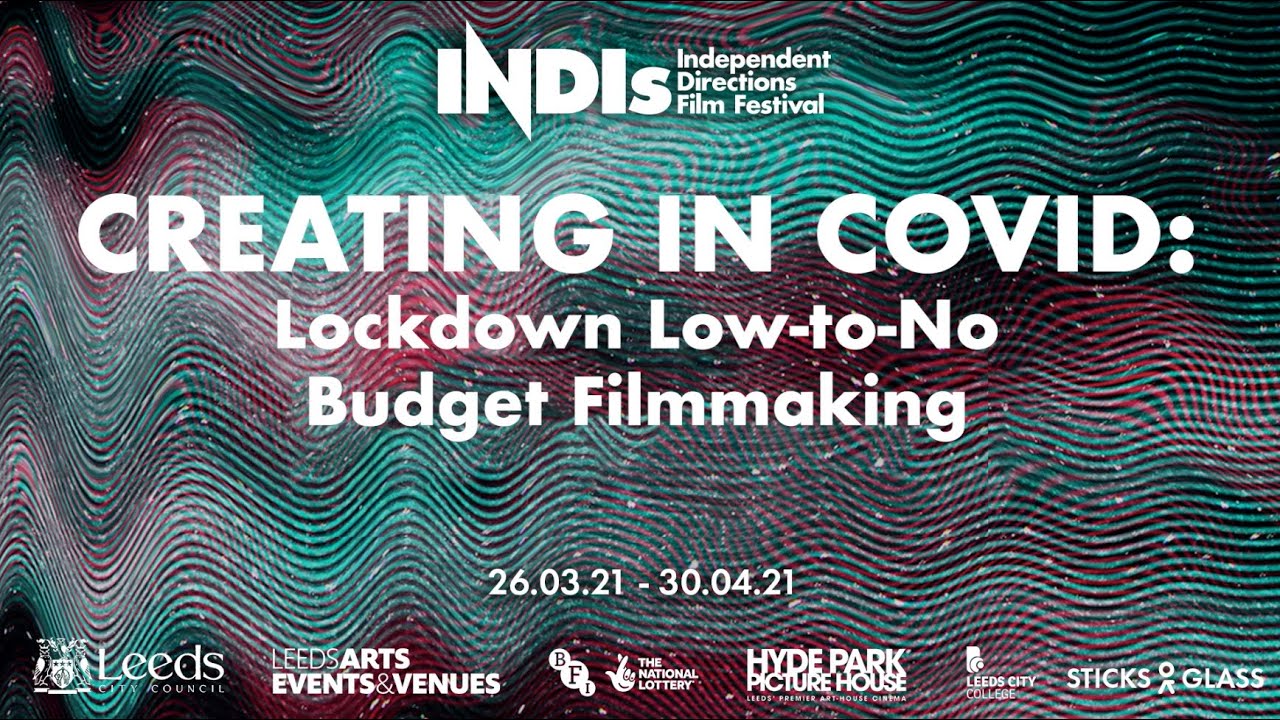 Creating in COVID: Lockdown Low-to-No Budget Filmmaking | INDIs 2021