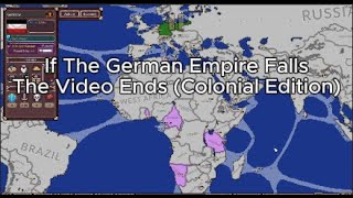 If The German Empire Falls The Video Ends Colonial Edition