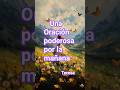 una oración poderosa #frases #nuevodía #bendicionesdiarias  #oracióndegratitud #oracióndelamañana