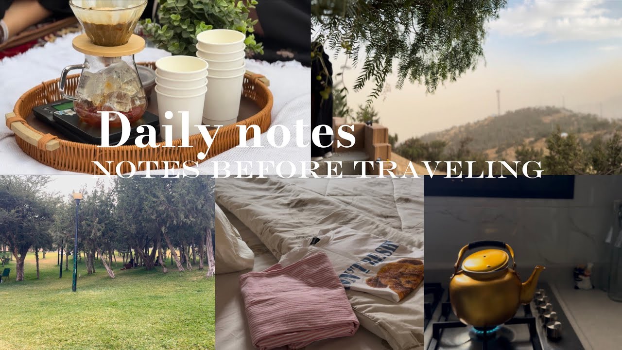 روتيني في الديره🏡..يوميات | كشتة بنات🎀 ختامية السفره😔. Notes before