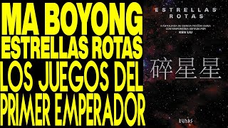 MA BOYONG - LOS JUEGOS DEL PRIMER EMPERADOR - ESTRELLAS ROTAS