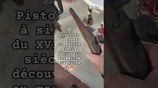 ⚔️ Pistolet à silex du XVIIIe siècle découvert au marché aux puces 🏰🔥#vlog #shorts #subscribe